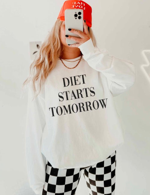 Diet Starts Tomorrow Sweatshirt