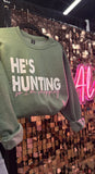 Pre order: He’s Hunting, I’m Shopping Sweatshirt