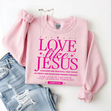 Love Like Jesus Sweatshirt/Tee